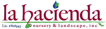 La Hacienda Nursery & Landscape, Inc.